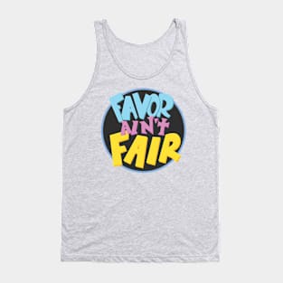 Favor Ain't Fair Tank Top